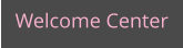 Welcome Center