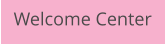 Welcome Center